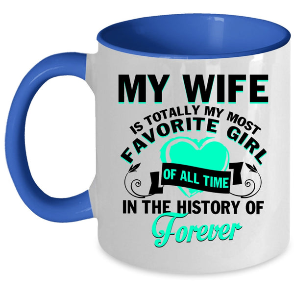Cute Love Coffee Mug, My Wife Is My Most Favorite Girl Accent Mug