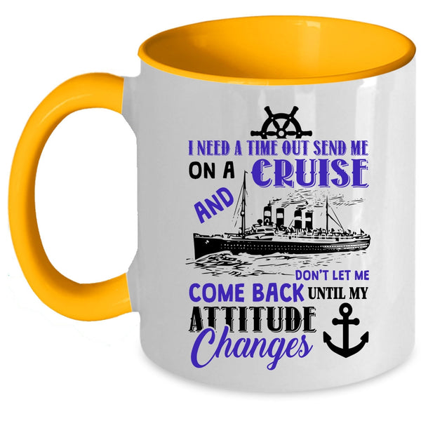 Outdoor Coffee Mug, Send Me On A Cruise Don't Let Me Come Back Accent Mug
