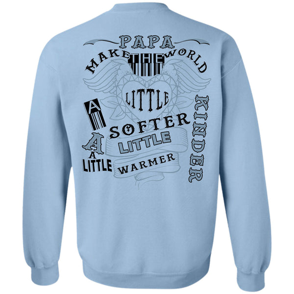 Being A Father T Shirt, Papa Make The World A Little Softer A Little Warmer Sweatshirt