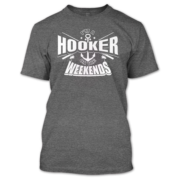 I'm A Hooker On The Weekends T Shirt, Coolest Hooker T Shirt