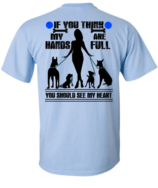 You Think My Hands Are Full T Shirt, I Love My Dog T Shirt