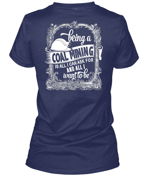 Being A Coal Mining T Shirt, I Love My Life T Shirt