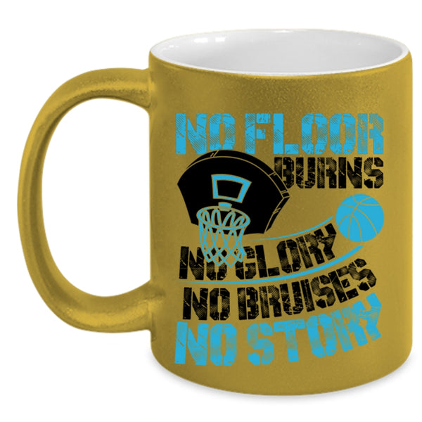 Funny Basketball Coffee Mug, No Floor Burns No Glory No Story Accent Mug