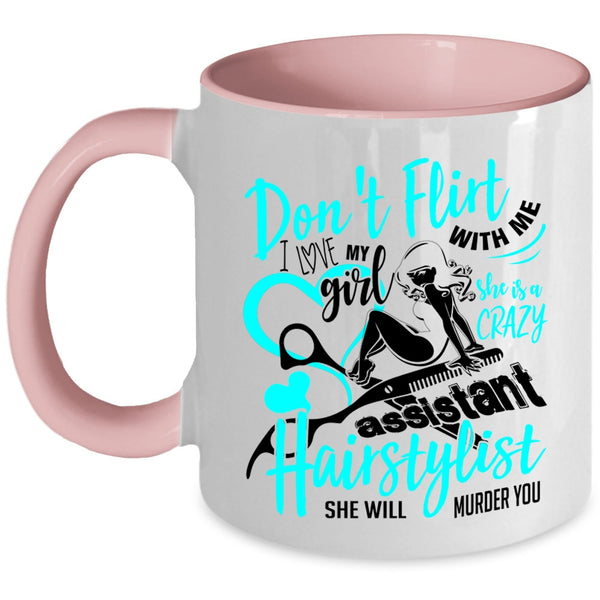 She Is A Crazy Assistant Hairstylist Coffee Mug, I Love My Girl Accent Mug