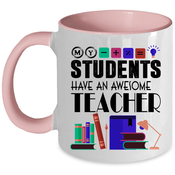 Awesome Teacher Coffee Mug, My Students Have An Awesome Teacher Accent Mug