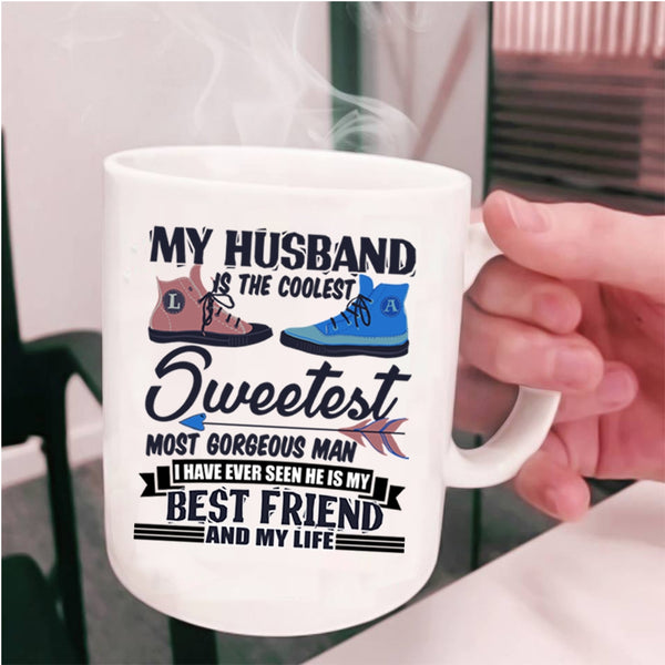 My Best Friend And My Life Coffee Mug, My Husband Is The Coolest Man Cup