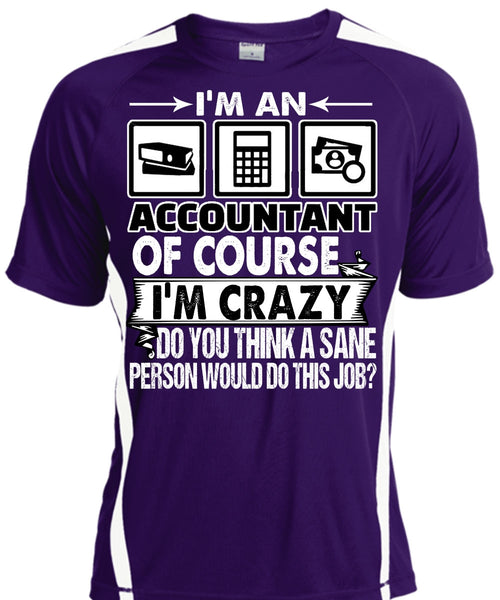 I'm An Accountant T Shirt, I'm Crazy T Shirt, Cool Shirt