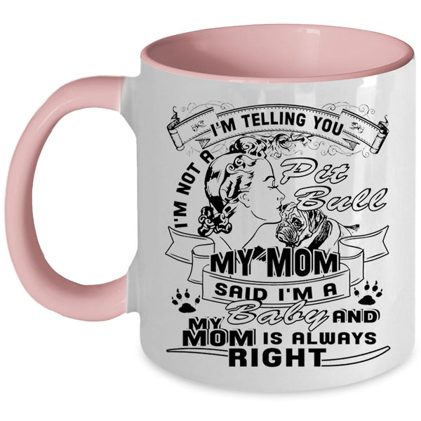 My Mom Said I'm A Baby Coffee Mug, I'm Not A Pit Bull Accent Mug