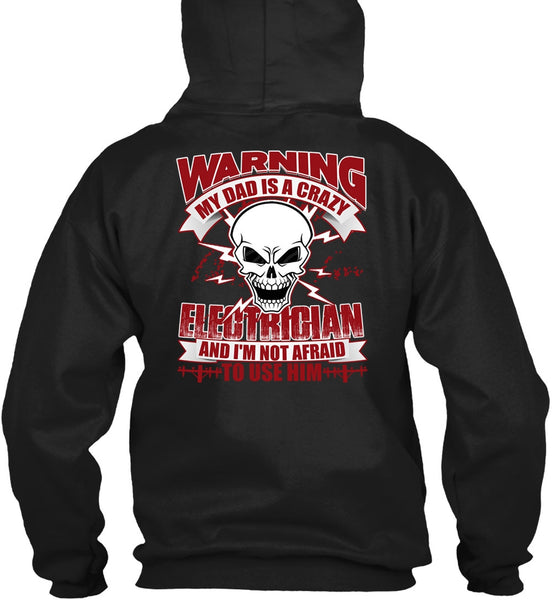 My Dad Is A Crazy Electrician T Shirt, Being An Electrician T Shirt