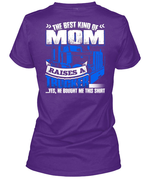 Mom Raises A Trucker T Shirt, Being A Trucker T Shirt