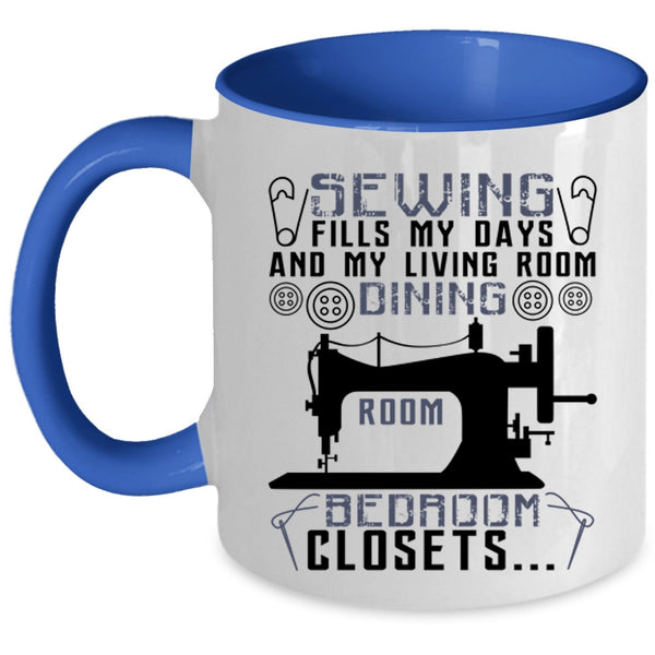 My Living Room Dining Room Coffee Mug, Sewing Fills My Days Accent Mug
