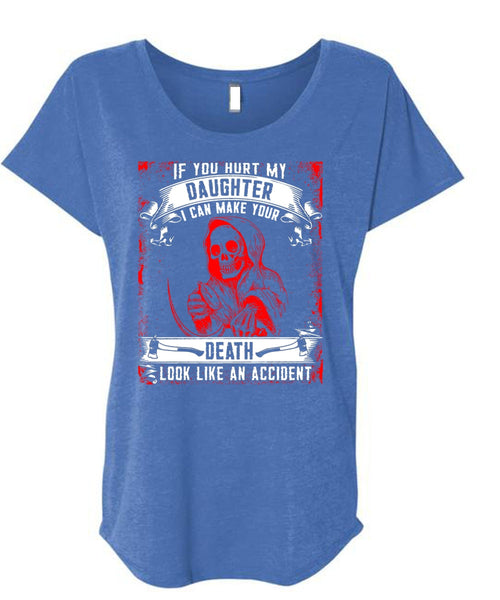 You Hurt My Daughter T Shirt, Look Like An Accident T Shirt, Cool Shirt (Ladies' Triblend Dolman Sleeve)