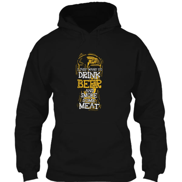 I Just Want To Drink Beer T Shirt, And Smoke Some Meat T Shirt