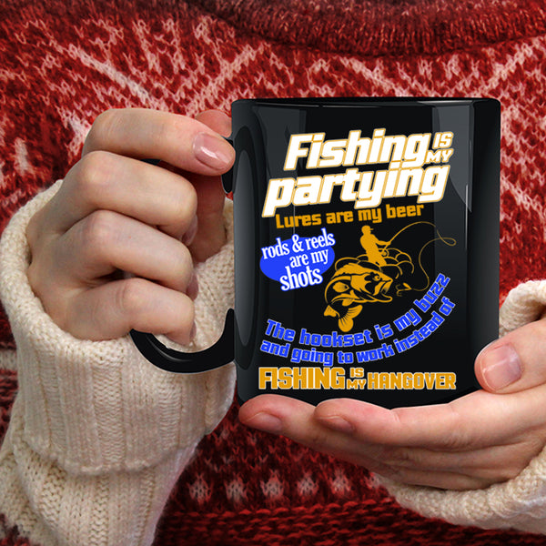 Fishing Is My Partying Coffee Mug, Fishing Is My Hangover Coffee Cup