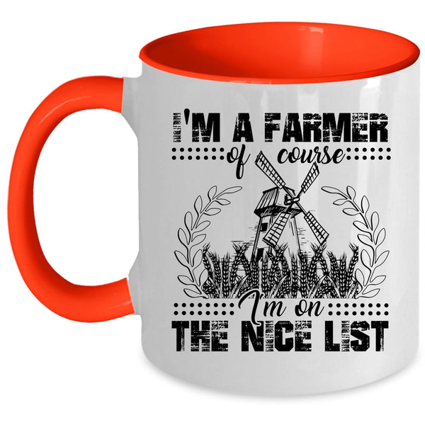 I'm On The Nice List Coffee Mug, I'm A Farmer Accent Mug