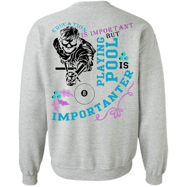 Being A Pool Player T Shirt, Education Is Important Sweatshirt