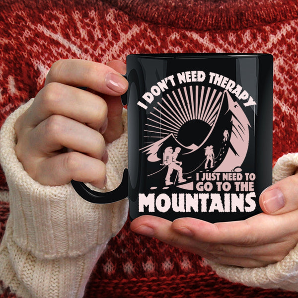I Just Need To Go The Mountains Coffee Mug, Outdoor Coffee Cup