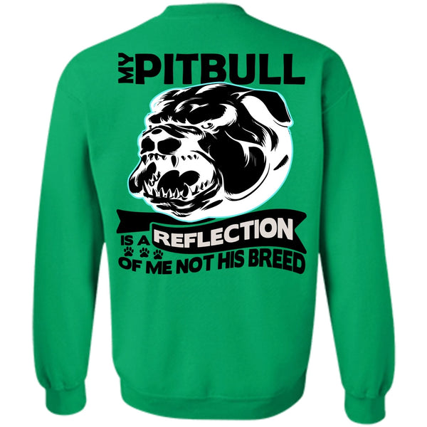 I Love Pit Bull T Shirt, My Pit Bull Is A Reflection Sweatshirt