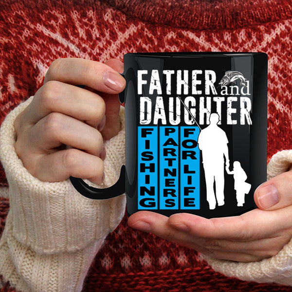 Father And Daughter Coffee Mug, Fishing Partners For Life Coffee Cup