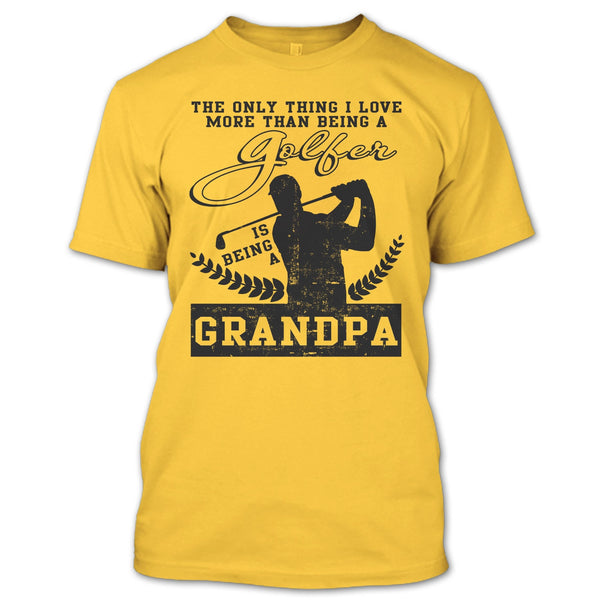 Being A Golfer T Shirt, Coolest Golfing Grandpa T Shirt