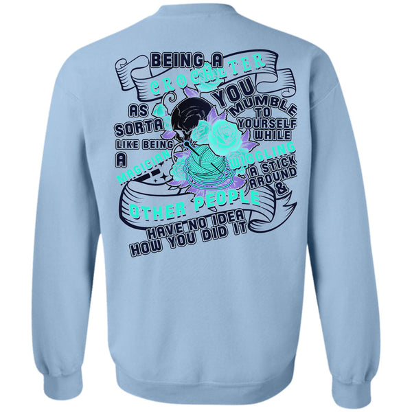 Being A Crocheter T Shirt, Being A Crocheter As Sorta Like Being A Magician Sweatshirt