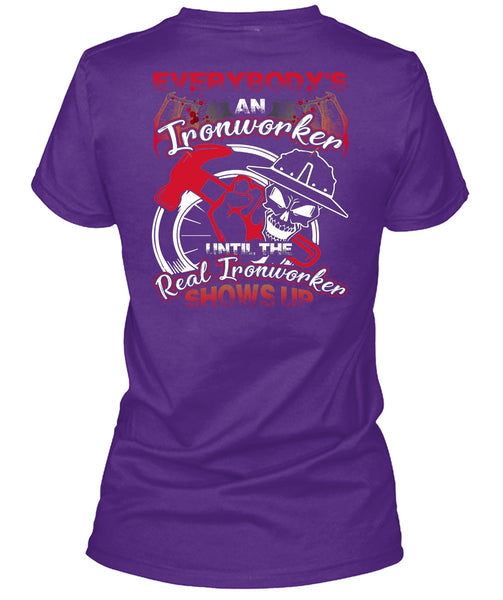 Everybody's An Ironworker T Shirt, Being An Ironworker T Shirt