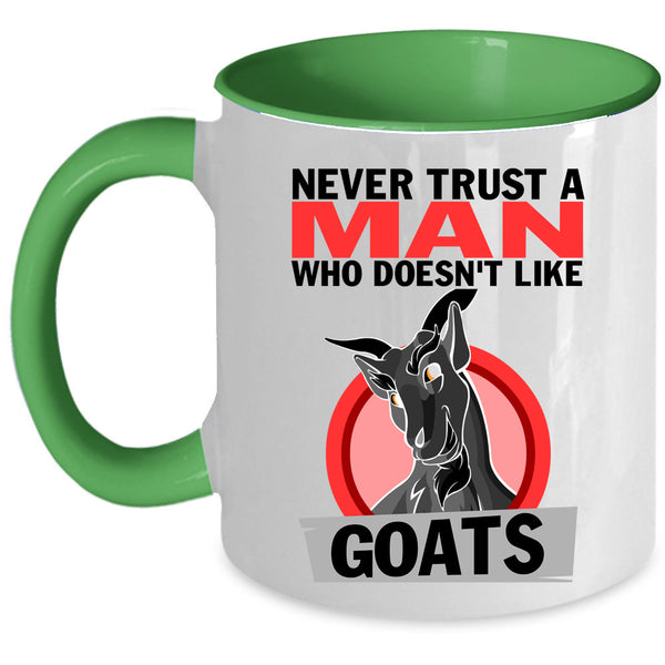Cute Goats Coffee Mug, Never Trust A Man Who Doesn't Like Goats Accent Mug