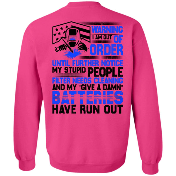 I Love Welding T Shirt, I Am Out Of Order Sweatshirt