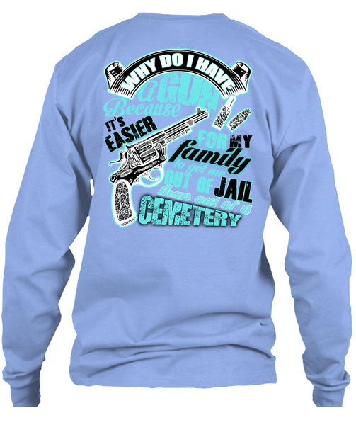 Why Do I Have A Gun T Shirt, I Love Gunning T Shirt