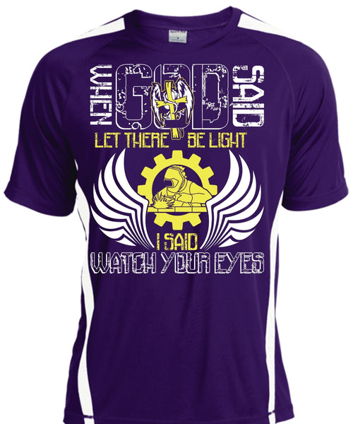 I Said Watch Your Eyes T Shirt, Being A Welder T Shirt, Cool Shirt