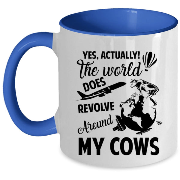 Cute Coffee Mug, The World Does Revolve Around My Cows Accent Mug