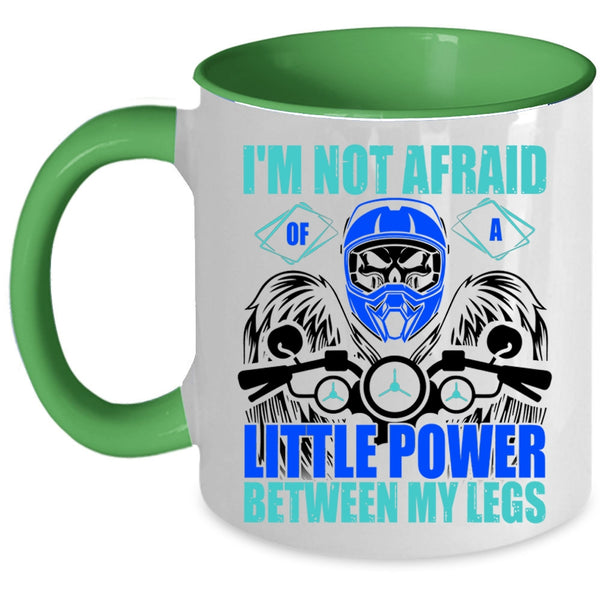 Cool Bikers Coffee Mug, I'm Not Afraid Of A Little Power Between My Legs Accent Mug