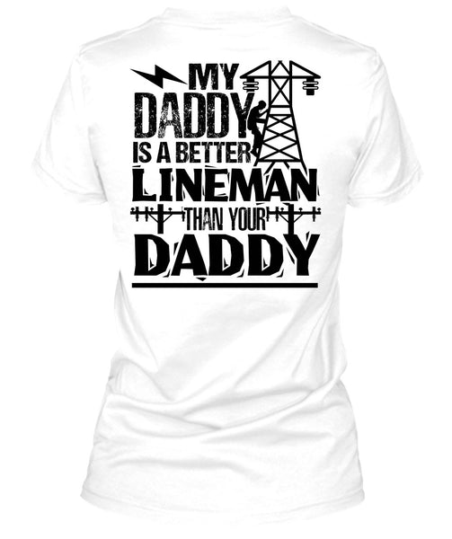 My Daddy Is A Better Lineman T Shirt, I Love Lineman T Shirt