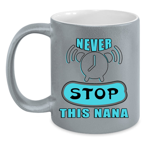 Awesome Nana Coffee Mug, Never Stop This Nana Accent Mug