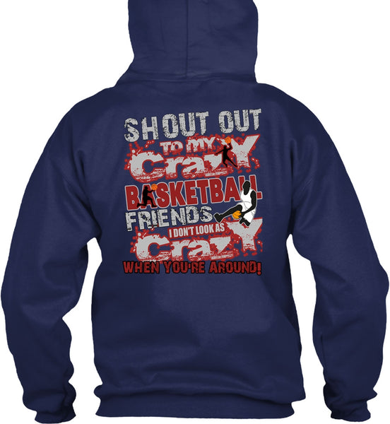 Crazy Basketball Friend T Shirt, I Don't Look As Crazy T Shirt