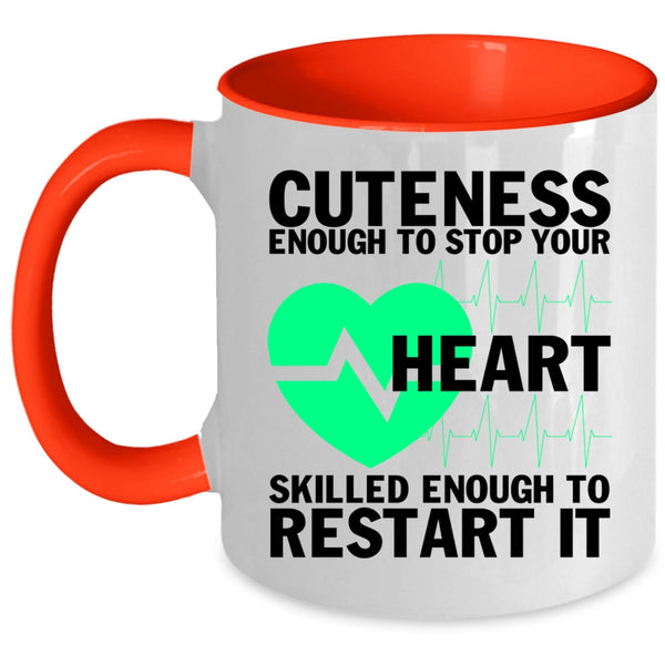 Cute Nurses Coffee Mug, Cuteness Enough To Stop Your Heart Accent Mug