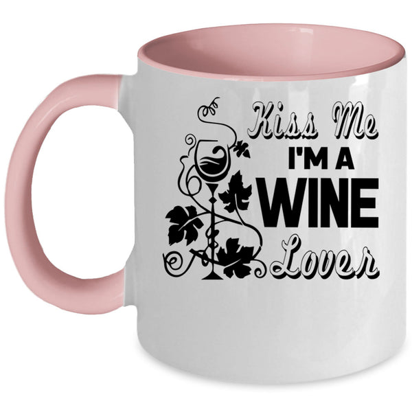 I Love Drinking Wine Coffee Mug, Kiss Me I'm A Wine Lover Accent Mug