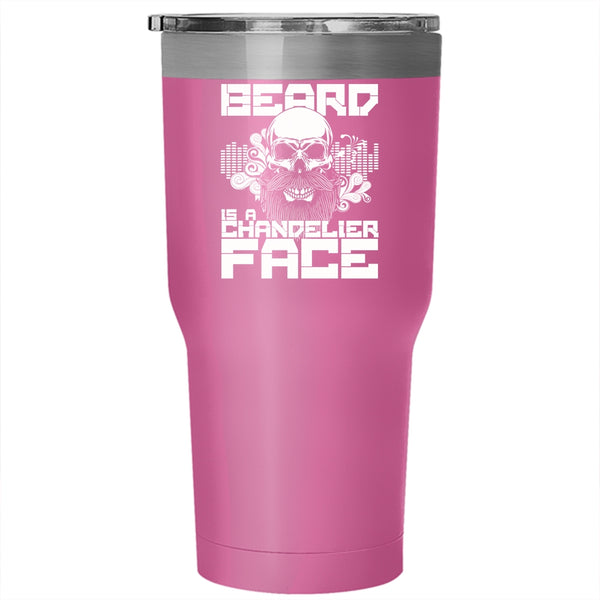 The Beard Is A Chandelier For His Face Tumbler 30 oz Stainless Steel, Gift For My Husband Travel Mug