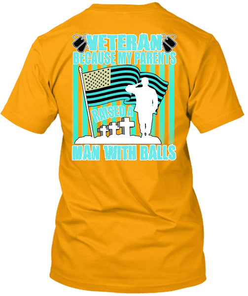 My Parents Raised A Man With Balls T Shirt, I Love Veteran T Shirt