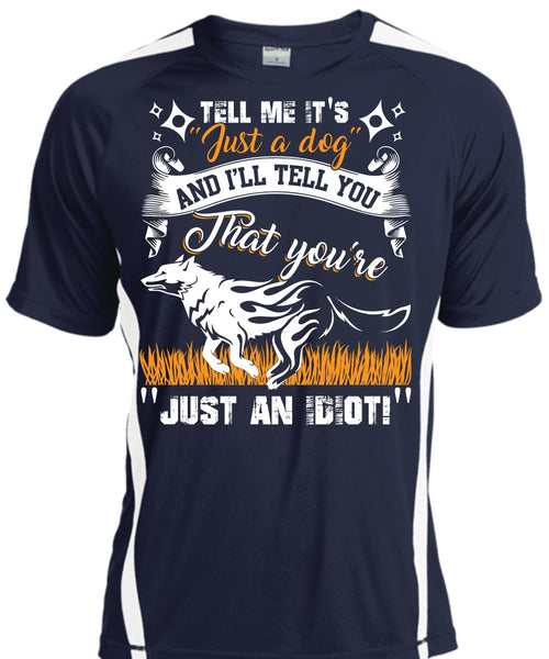Tell Me It's Just A Dog T Shirt, My Favorite T Shirt, Cool Shirt