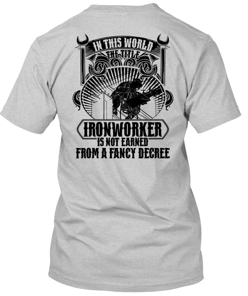 In This World The Title Ironworker T Shirt, I Love Ironworker T Shirt