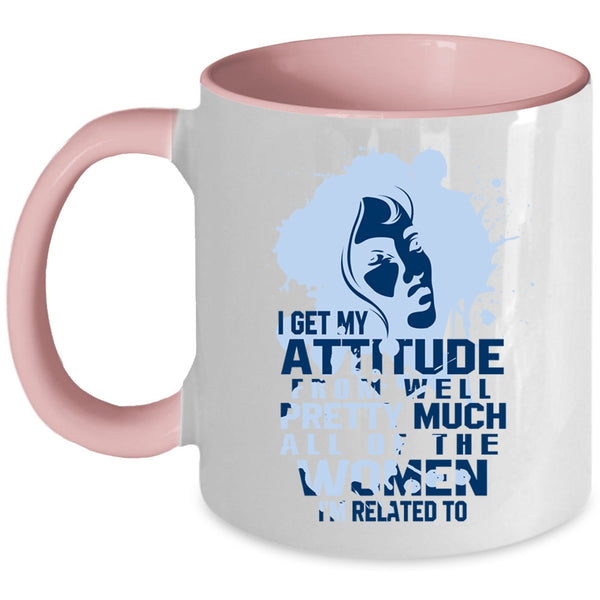 Cool Gift For My Wife Coffee Mug, I Get My Attitude Accent Mug
