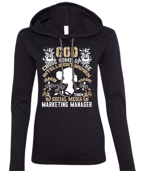 Social Media Marketing Manager T Shirt, Intelligent Women T Shirt (Anvil Ladies Ringspun Hooded)