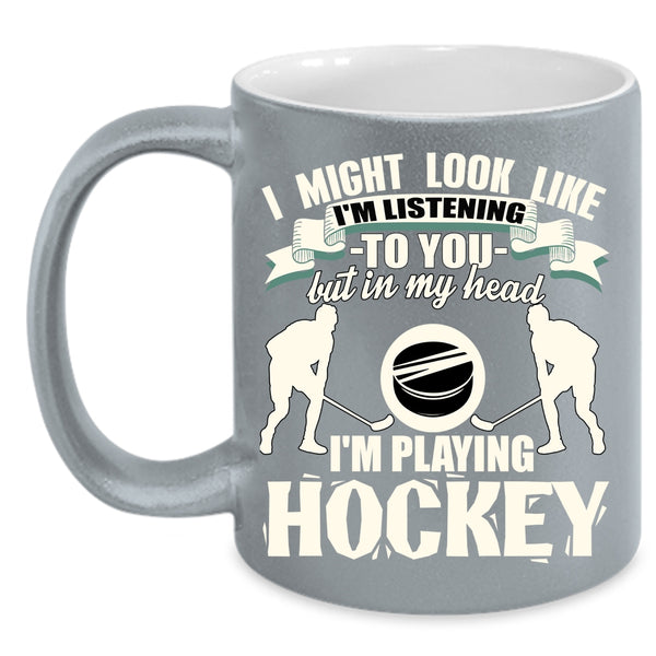 In My Head I'm Playing Hockey Coffee Mug, Playing Hockey Coffee Cup