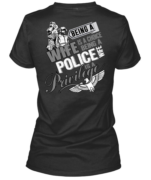 Being A Wife Is A Choice T Shirt, Being A Police Wife T Shirt