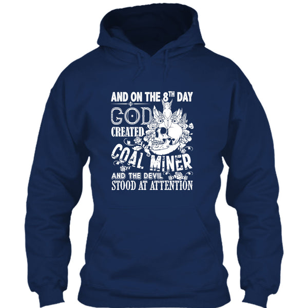 And On The 8Th Day God Created Coal Miner T Shirt, And The Devil Stood At Attention T Shirt