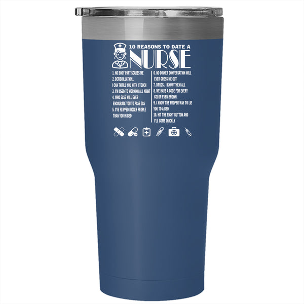 10 Reasons To Date A Nurse Tumbler 30 oz Stainless Steel, I Love My Nurses Travel Mug