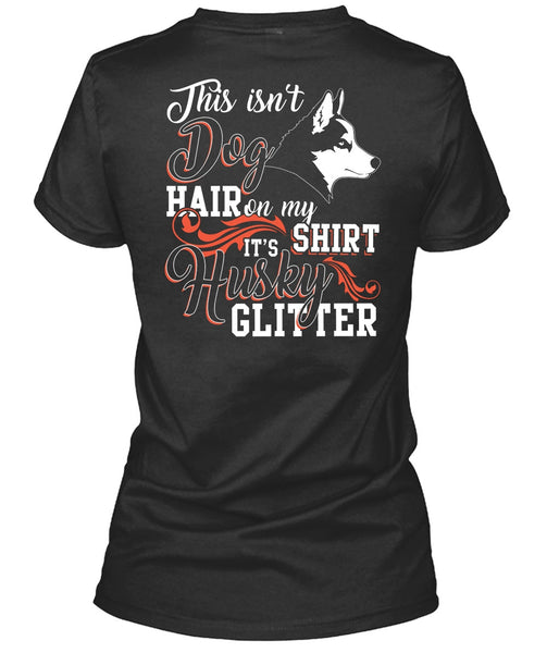 This Isn't Dog Hair T Shirt, It's Husky Glitter T Shirt