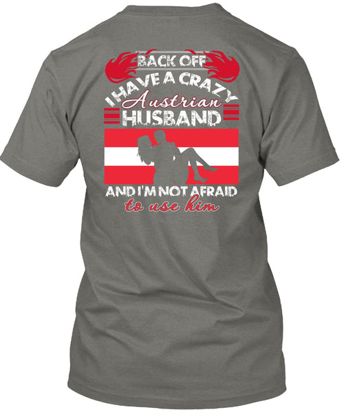 I Have A Crazy Austrian Husband T Shirt, Being A Husband T Shirt
