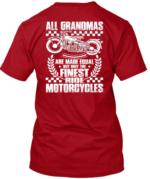 Finest Ride Motorcycles T Shirt, All Grandmas Are Made Equal T Shirt